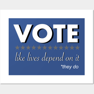 Vote Like Lives Depend On It Posters and Art